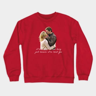 Olicity Wedding Vows - I'm A Better Human Being Just Because I've Loved You Crewneck Sweatshirt